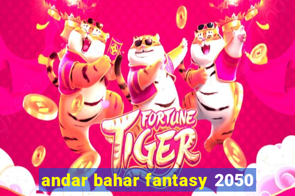 andar bahar fantasy 2050